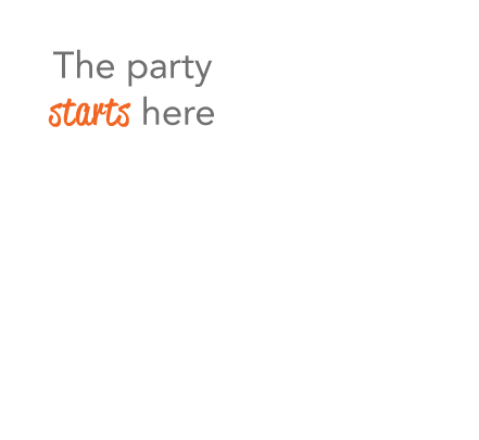 The Party Starts Here!