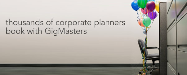 Thousands of corporate planners book with GigMasters. Find out why.