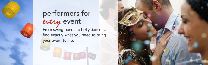 Performers for every event: From swing bands to belly dancers, find exactly what you need to bring your event to life.